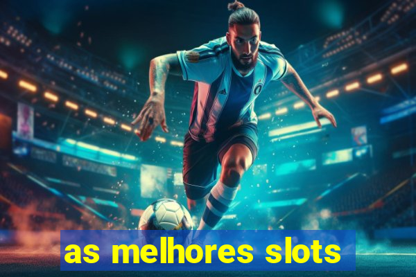 as melhores slots