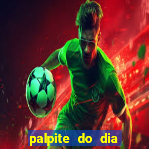 palpite do dia para hoje