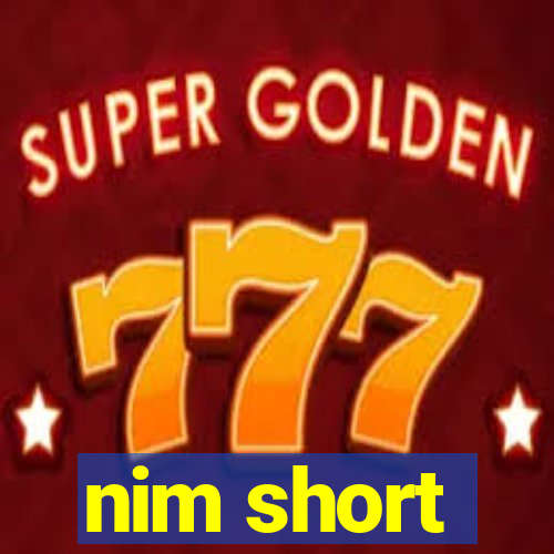 nim short