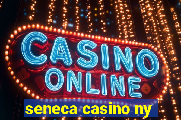 seneca casino ny