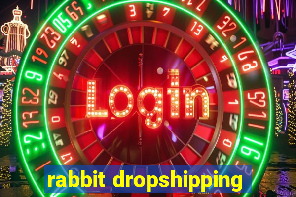 rabbit dropshipping