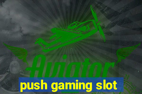 push gaming slot