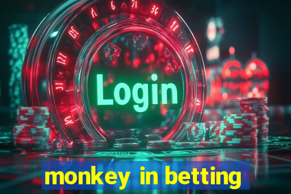 monkey in betting