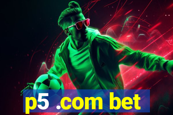 p5 .com bet