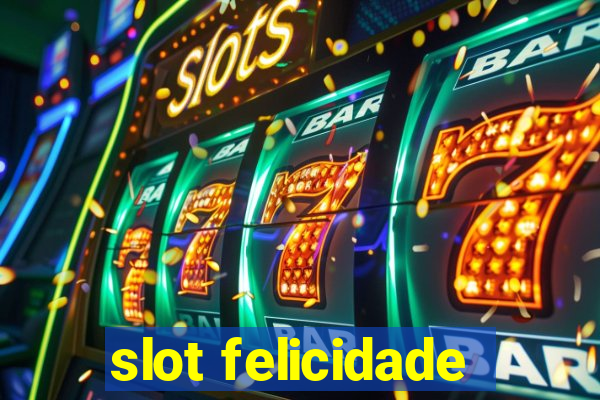 slot felicidade