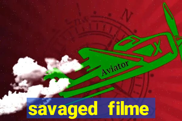 savaged filme completo dublado