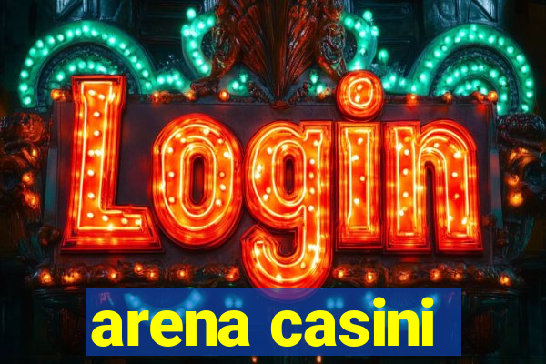 arena casini