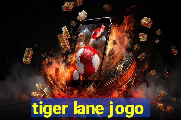 tiger lane jogo