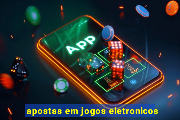 apostas em jogos eletronicos