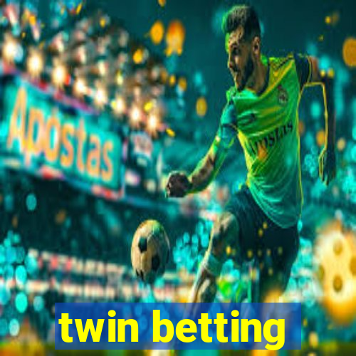 twin betting