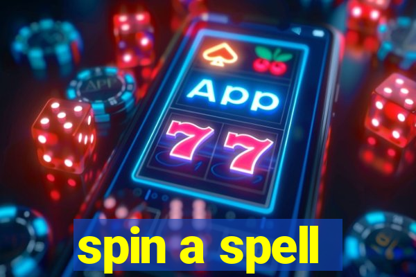 spin a spell