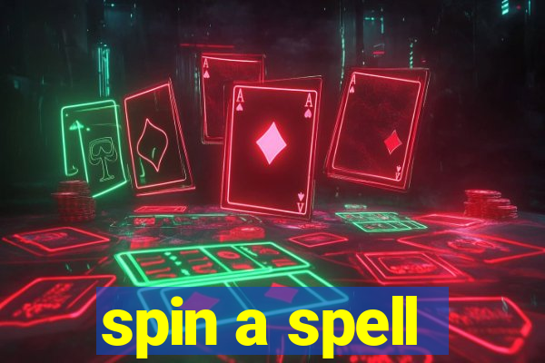 spin a spell