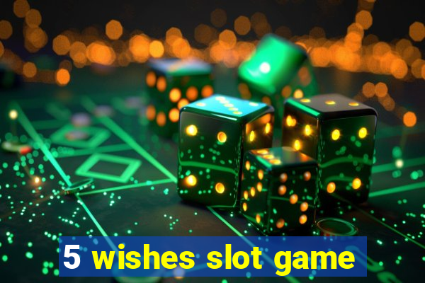 5 wishes slot game