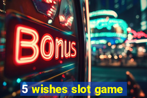 5 wishes slot game