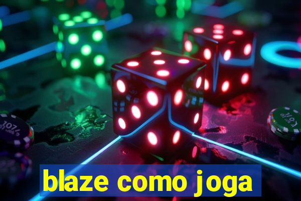 blaze como joga