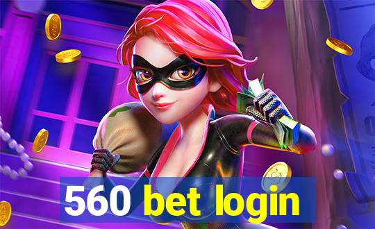 560 bet login