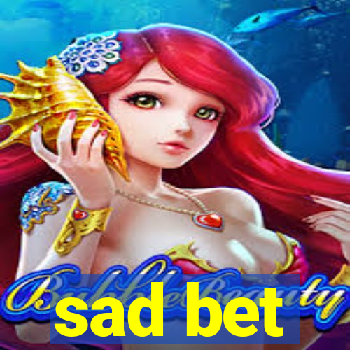 sad bet