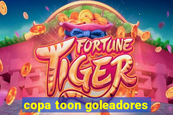 copa toon goleadores