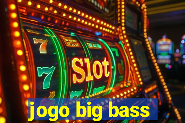 jogo big bass