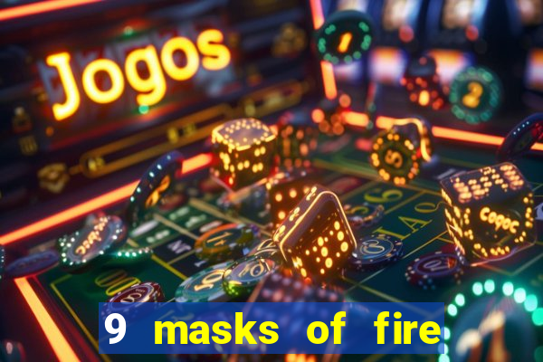 9 masks of fire slot rtp