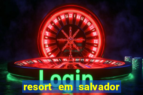 resort em salvador all inclusive