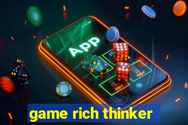 game rich thinker