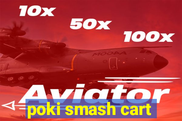 poki smash cart