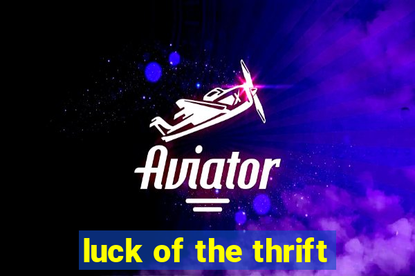 luck of the thrift