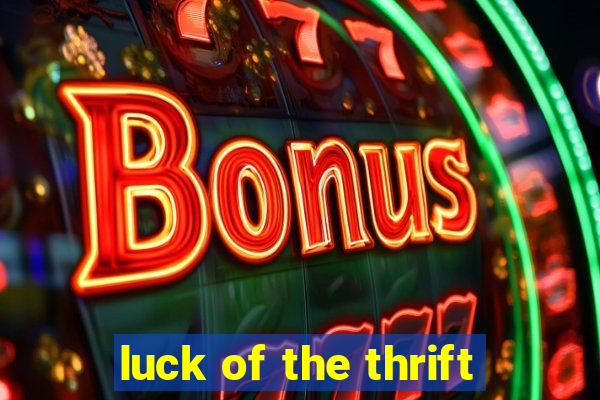 luck of the thrift