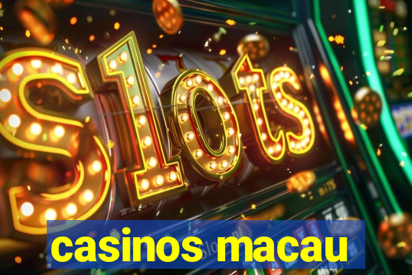 casinos macau