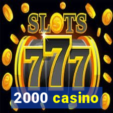 2000 casino