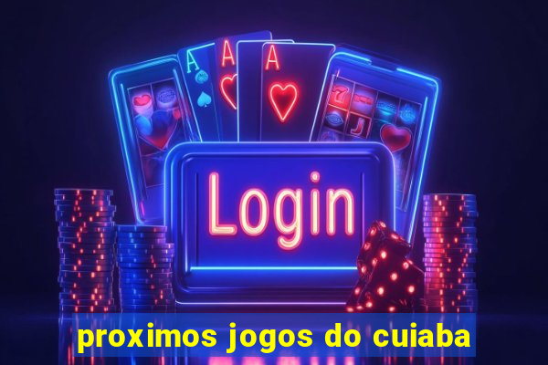 proximos jogos do cuiaba