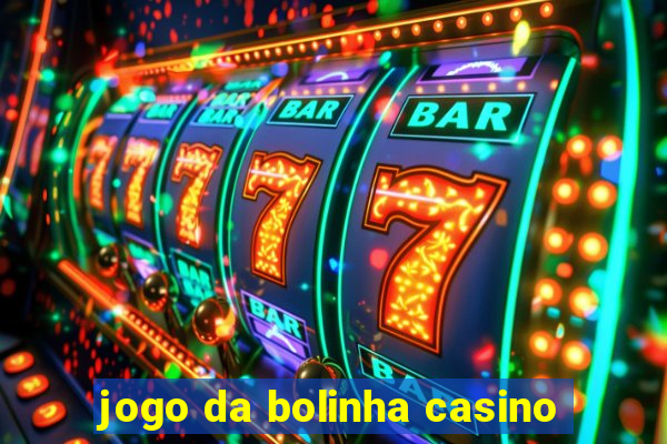 jogo da bolinha casino