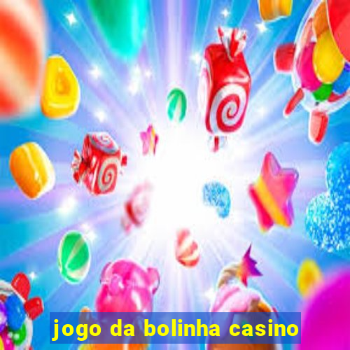 jogo da bolinha casino