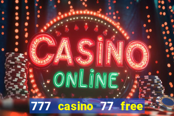 777 casino 77 free spins no deposit