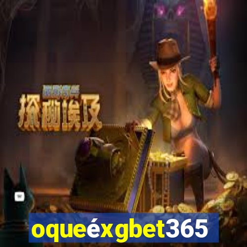 oqueéxgbet365