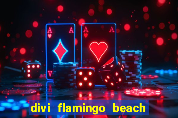 divi flamingo beach resort & casino