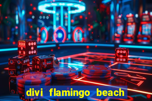 divi flamingo beach resort & casino