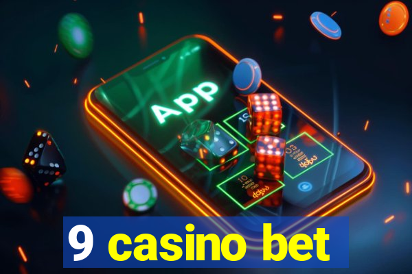 9 casino bet