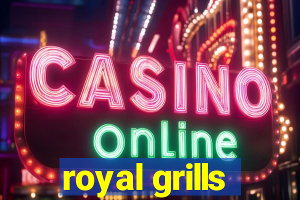 royal grills