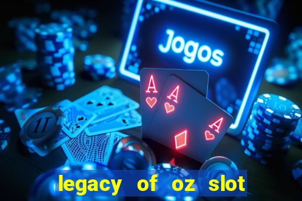 legacy of oz slot free play