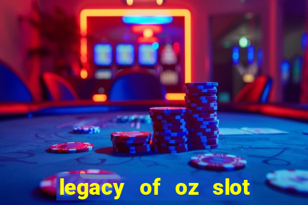 legacy of oz slot free play