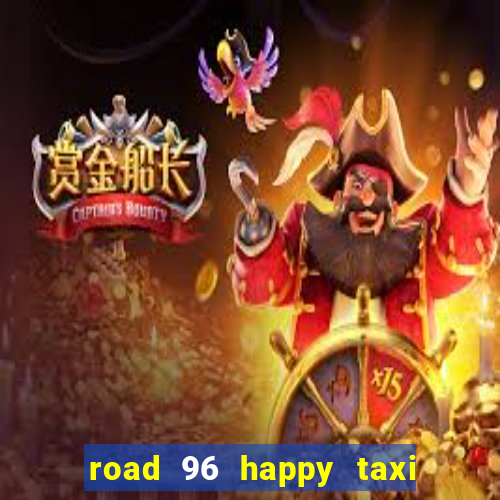 road 96 happy taxi security call password