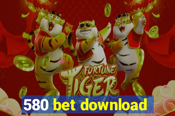 580 bet download