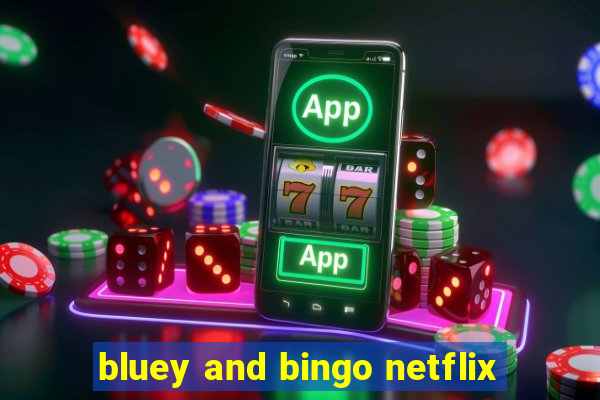 bluey and bingo netflix