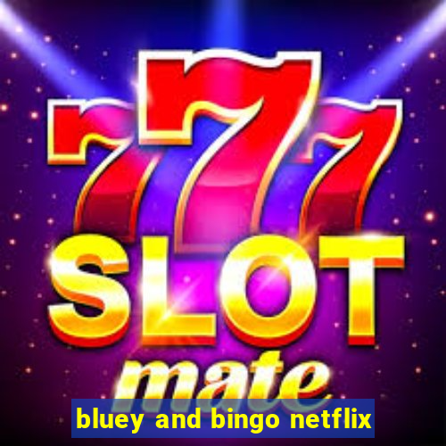 bluey and bingo netflix