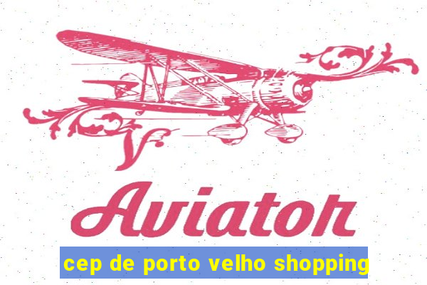 cep de porto velho shopping