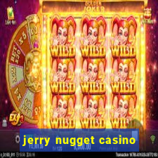 jerry nugget casino