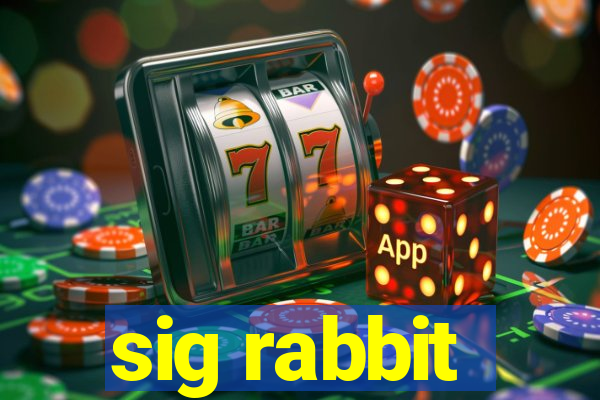 sig rabbit