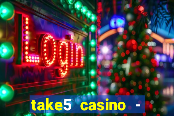 take5 casino - slot machines